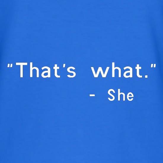 That's What She t shirt